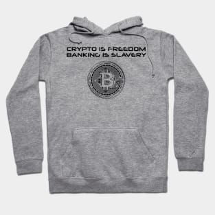 Crypto is freedom, banking is slavery Hoodie